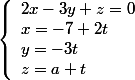 \left\lbrace\begin{array}l 2x-3y+z=0 \\ x=-7+2t\\y=-3t\\z=a+t \end{array}
